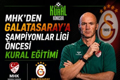 📌 MHK’DEN GALATASARAY’A ŞAMPİYONLAR LİGİ ÖNCESİ KURAL EĞİTİMİ