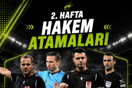 📌 SÜPER LİG’DE 2. HAFTA | HAKEM ATAMALARI