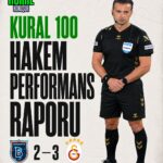 KURAL 100 - Başakşehir–Galatasaray maçının hakem heyeti kaç puan aldı? ⚖️