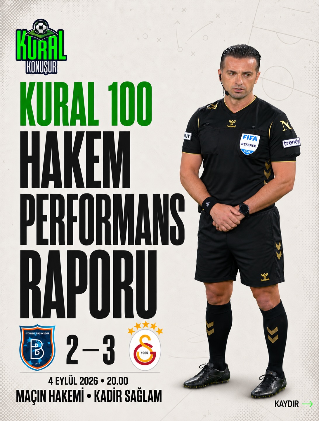 KURAL 100 - Başakşehir–Galatasaray maçının hakem heyeti kaç puan aldı? ⚖️