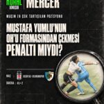 MERCEK : Mustafa Yumlu’nun Oh’un formasından çekmesi penaltı mıydı? 🔍