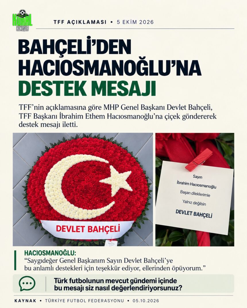 TFF, MHP Genel Başkanı Devlet Bahçeli’nin TFF Başkanı İbrahim Ethem Hacıosmanoğlu’na çiçek göndererek…
